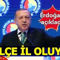 Erdoğan açıkladı: 2 ilçe il, 2 il ilçe oluyor