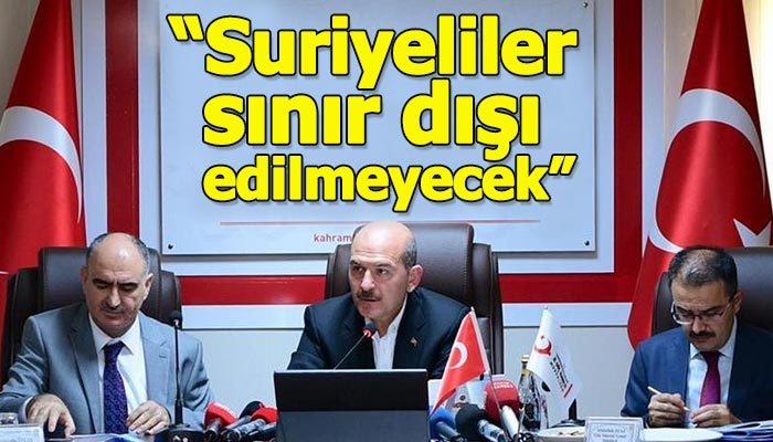 Süleyman Soylu Suriyeliler sınır dışı edilmeyecek