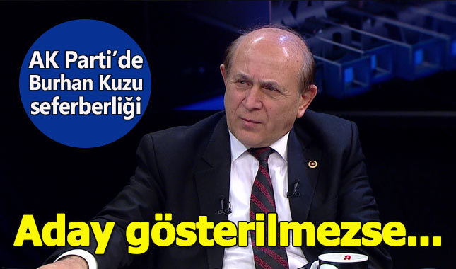 AK Parti'de Burhan Kuzu'yu ikna seferberliği