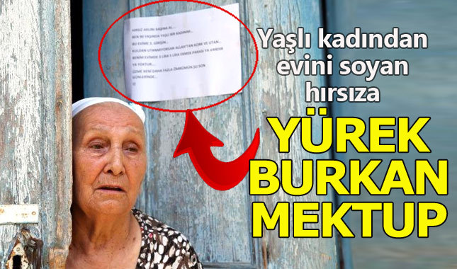 Yaşlı kadından evine giren hırsıza mektup: Ömrümün son günlerinde...