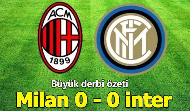 Milan ile İnter'in karşı karşıya geldiği maçta gol kaydedilmedi! Maç kaç kaç? Derbi!
