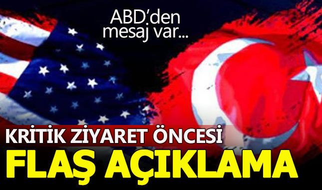 ABD'den kritik ziyaret öncesi flaş açıklama