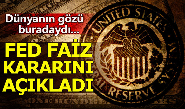 FED merakla beklenen faiz kararını açıkladı