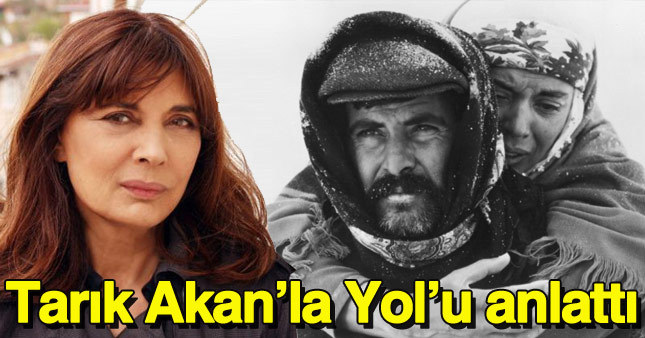 Şerife Sezer, Tarık Akan ve Yol filmini anlattı
