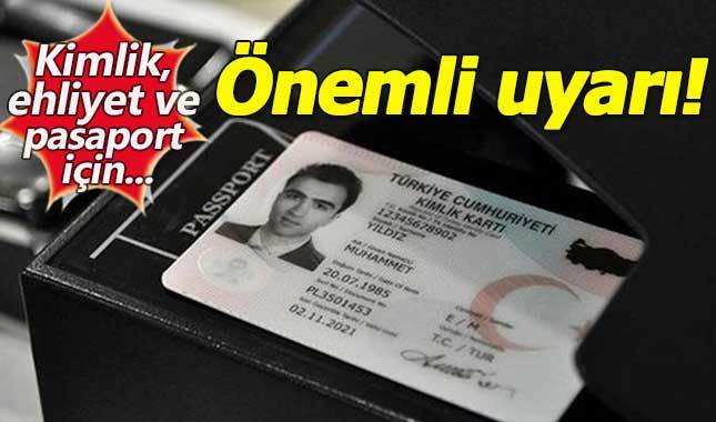 Yeni kimlik, ehliyet ve pasaport için önemli açıklama