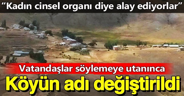 Köyün adı "müstehcen" anlama geldiği için değiştirildi