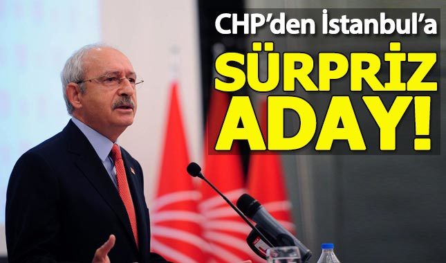CHP'den İstanbul için sürpriz belediye başkanı adayı