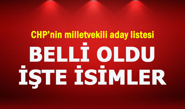CHP milletvekili olamak isteyenlerin listesini açıkladı işte listedeki isimler