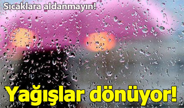  Güneşe aldırmayın! Kuvvetli yağışlar geri dönüyor!Hava durumu!
