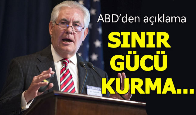 Tillerson: Sınır gücü kurma niyetinde değiliz