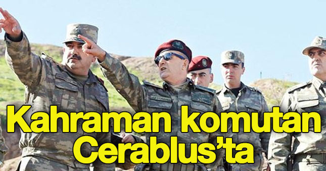 Zekai Aksakallı Cerablus'a gitti.