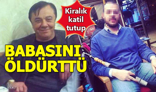 1 milyon liraya kiralık katil tutarak babasını öldürttü
