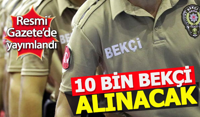 10 bin bekçi alımı başvuruları ne zaman başlıyor başvuru şartları neler çalışma saatleri kaç | Bekçi maaşı ne kadar?