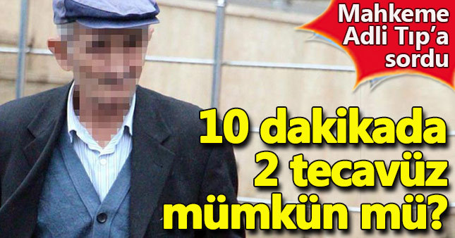 10 dakikada 2 kez tecavüz mümkün mü?