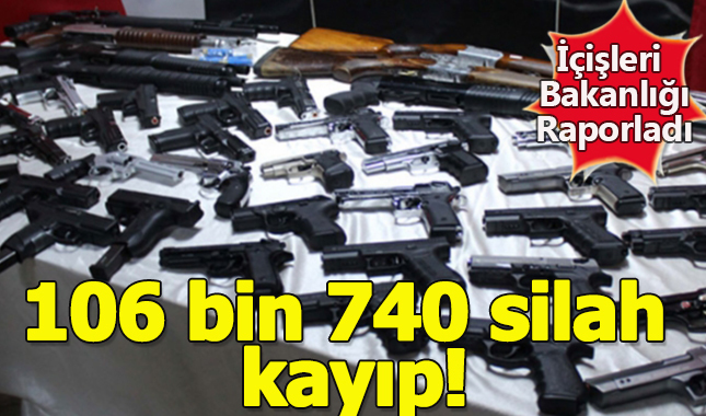 106 bin 740 silah kayıp!