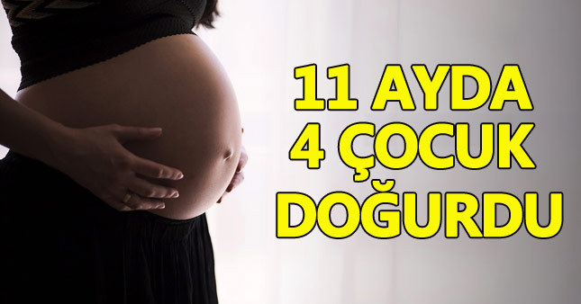 11 ayda 4 çocuk doğurdu
