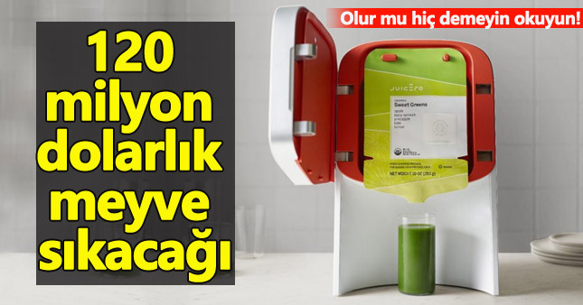 120 milyon dolarlık meyve sıkacağı olur mu demeyin oluyor muş