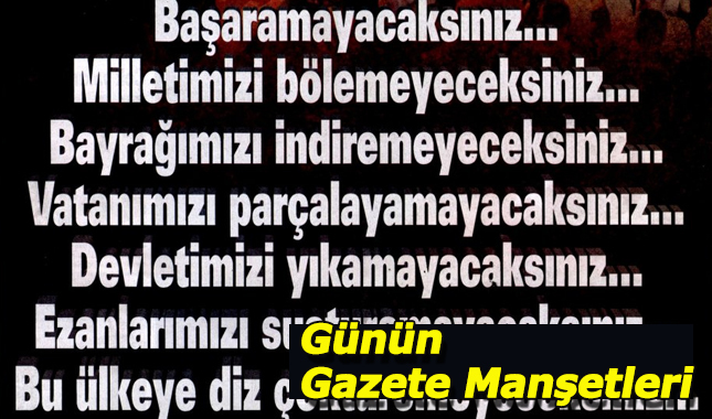 15 Temmuz 2017 gazete manşetleri