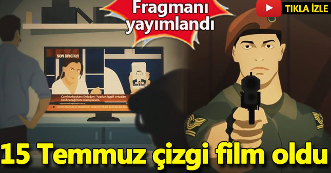 15 Temmuz darbe girişimin çizgi filmi yapıldı