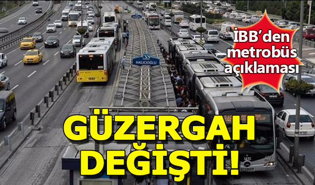 15 Temmuz'da Metrobüs güzergahında değişikliğe gidiliyor