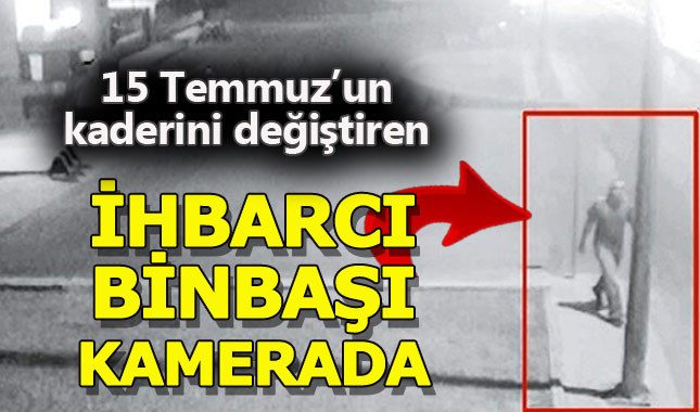 15 Temmuz'u MİT'e ihbar eden binbaşının görüntüleri ortaya çıktı