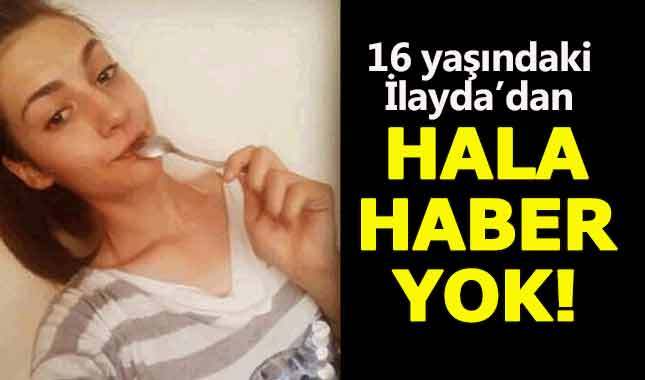 16 yaşındaki İlayda'dan hala haber yok
