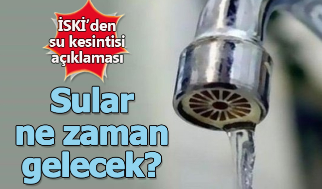 2 Ekim su kesintisi! İSKİ sular ne zaman saat kaçta gelecek?