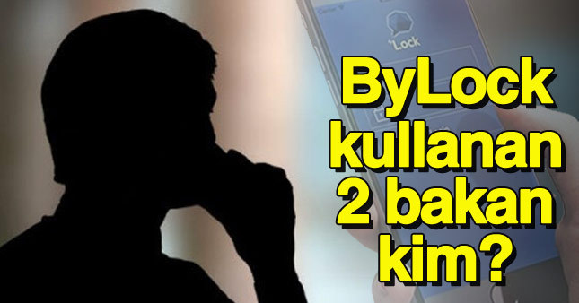 2 bakanın telefonunda FETÖ'nün ByLock'u bulundu