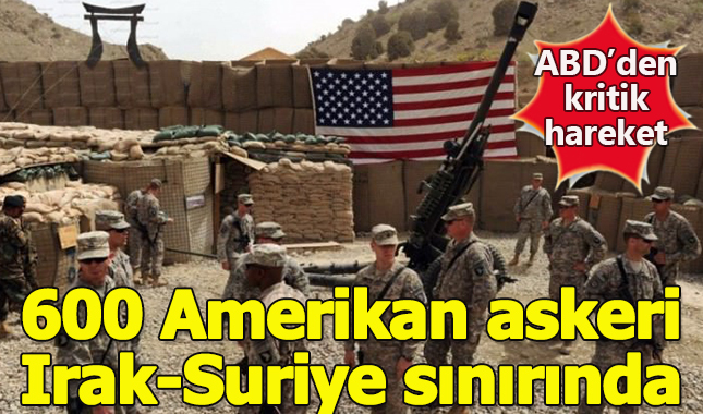 "20 Üs Kuruldu" İddiası Sonrası ABD, 600 askerini Suriye-Irak sınırına çekti.