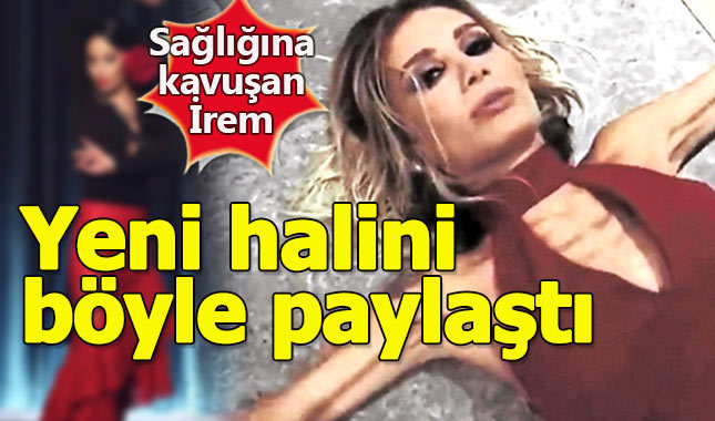 20 günde 5 kilo alan İrem Derici sağlığına kavuştu