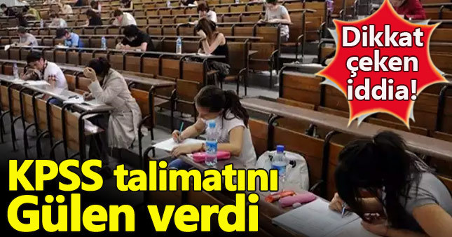 "2010'daki KPSS talimatını bizzat Gülen verdi"