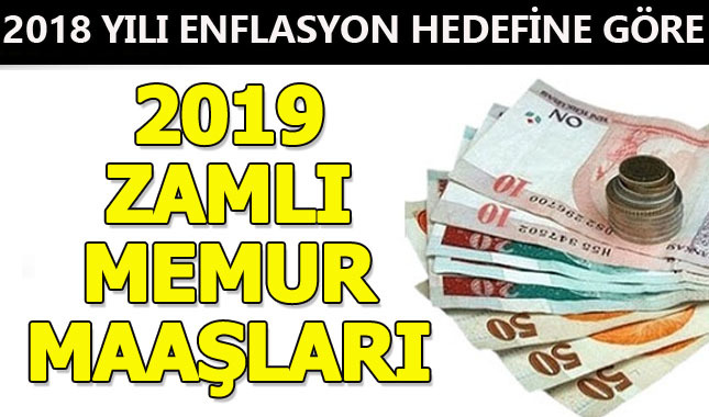 2018 yılı enflasyon hedefine göre beklenen 2019 memur maaşları