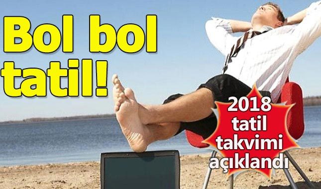 2018 yılında kaç gün tatil olacak - 2018 tatil takvimi açıklandı
