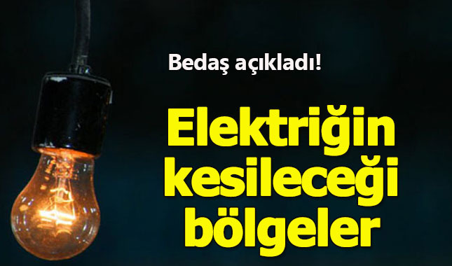24 Mart 2018 Cumartesi günü planlı elektrik kesinti programı! Bedaş açıkladı!
