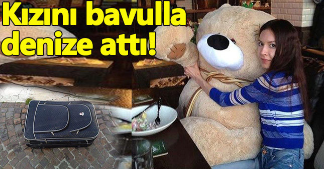 27 yaşındaki kızını bavula koyup denize attı!