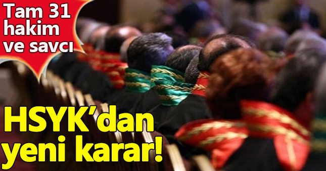 31 Hakim ve savcı hakkında HSYK kararı