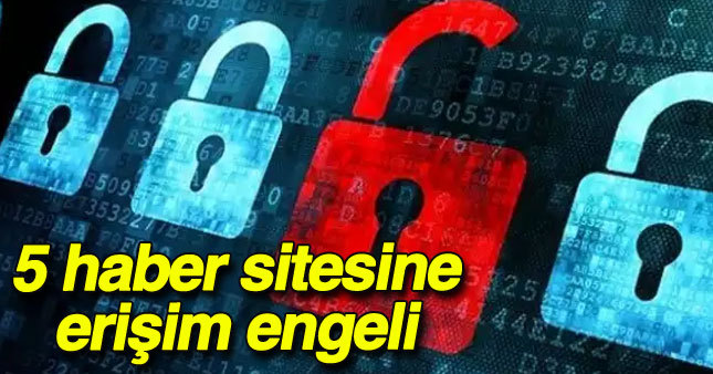 5 haber sitesine erişim engeli
