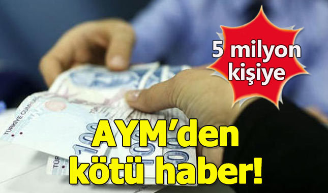 5 milyon kişiye AYM'den kötü haber!