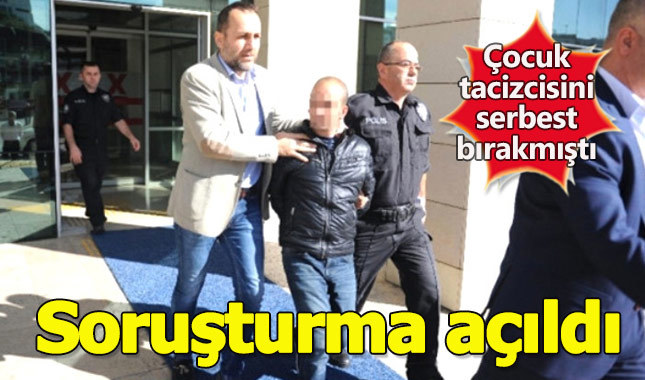 5 yaşındaki kız çocuğunu taciz eden sapığı serbest bırakan savcıya soruşturma açıldı