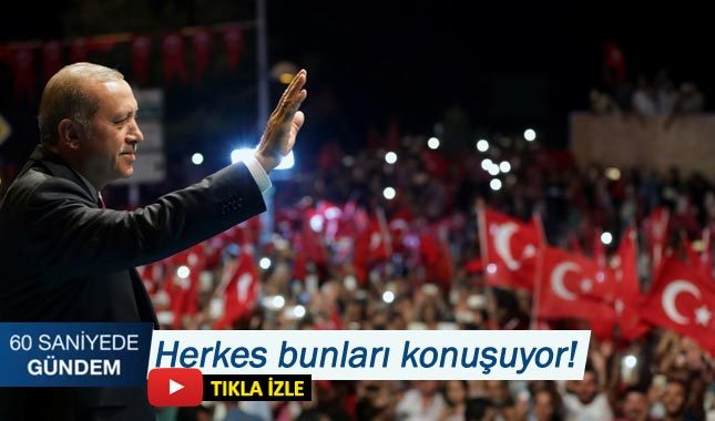 60 saniyede gündem (16 Temmuz 2018)