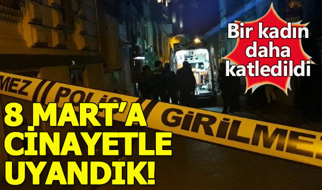 8 Mart Dünya Kadınlar Günü'nde Beyoğlu'nda kadın cinayeti