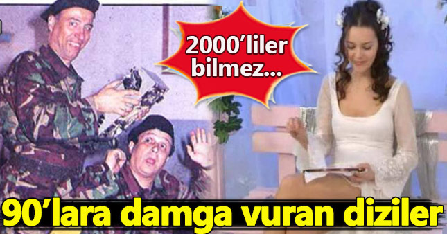 90'lı yıllara damga vuran diziler