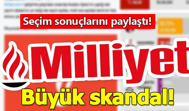 AA'dan sonra Milliyet'te seçim sonuç tablosunu paylaştı