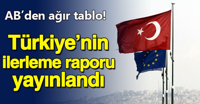 AB, Türkiye'nin ilerleme raporunu yayınladı