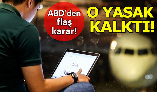 ABD, İstanbul'a uyguladığı elektronik cihaz yasağını kaldırdı