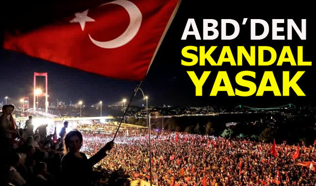 ABD 15 Temmuz ilanlarını yasakladı