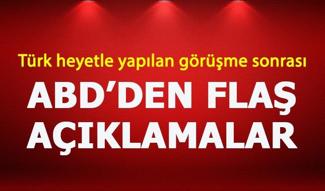 ABD'den Türk heyetle yapılan görüşme sonrası açıklama