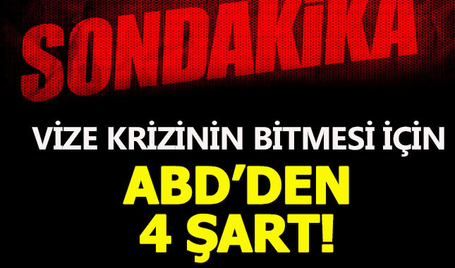 ABD'nin vize krizi çözümü için 4 şartı nedir - ABD ve Türkiye vize krizinde son dakika