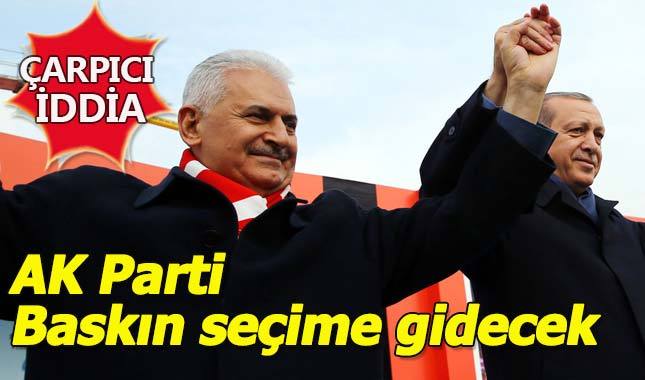 "AK Parti baskın seçime gidecek" iddiası