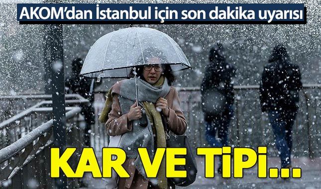 Son dakika! AKOM'dan İstanbul'a kar yağışı uyarısı